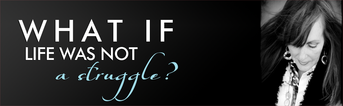 What If Life Was Not A Struggle?